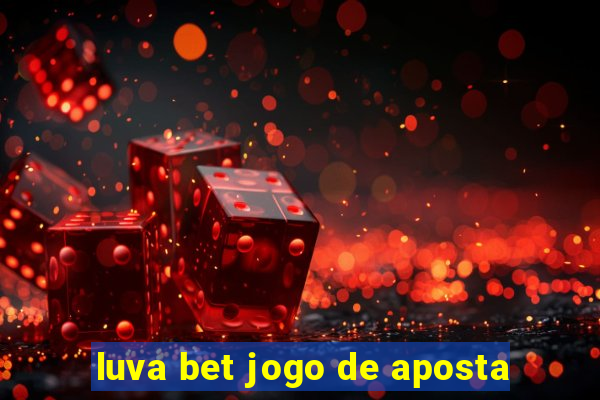 luva bet jogo de aposta